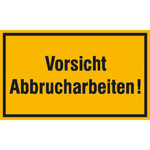 Hinweisschild Vorsicht Abbrucharbeiten